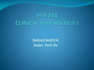 PSY 244 CLINICAL PSYCHOLOGY-I