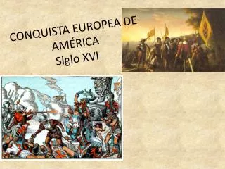CONQUISTA EUROPEA DE AMÉRICA Siglo XVI