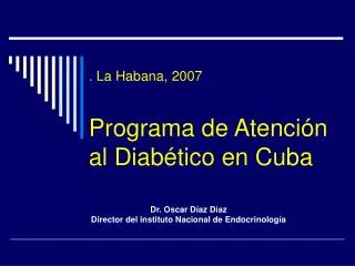 . La Habana, 2007 Programa de Atención al Diabético en Cuba