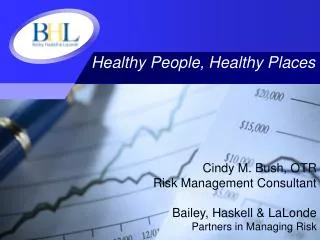 Cindy M. Bush, OTR Risk Management Consultant Bailey, Haskell &amp; LaLonde Partners in Managing Risk