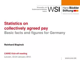 Statistics on collectively agreed pay Basic facts and figures for Germany Reinhard Bispinck