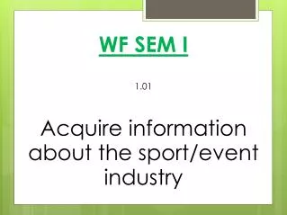 WF SEM I 1.01 Acquire information about the sport/event industry
