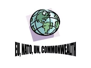 EU, NATO, UN, COMMONWEALTH