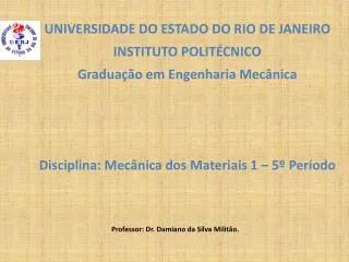 UNIVERSIDADE DO ESTADO DO RIO DE JANEIRO INSTITUTO POLITÉCNICO Graduação em Engenharia Mecânica