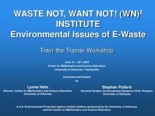 WASTE NOT, WANT NOT! (WN) 2 INSTITUTE Environmental Issues of E-Waste