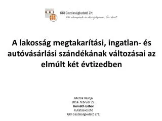 Mérők Klubja 2014. február 27. Horváth Gábor Kutatásvezető GKI Gazdaságkutató Zrt.