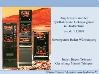 Angebotsstruktur der Spielhallen und Geldspielgeräte in Deutschland Stand: 1.1.2008