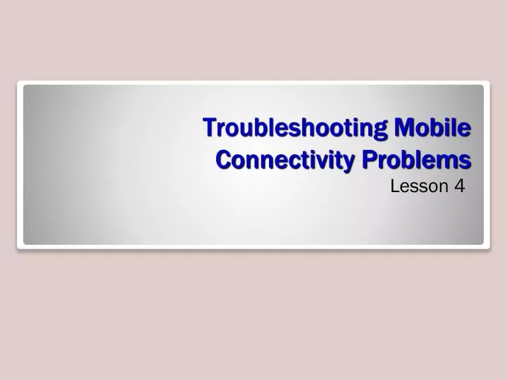 troubleshooting mobile connectivity problems