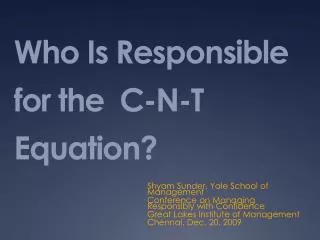 Who Is Responsible for the C-N-T Equation?