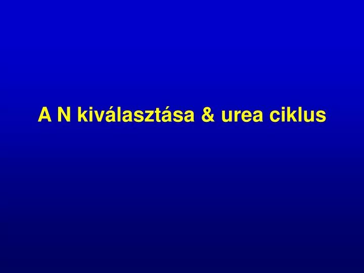 a n kiv laszt sa urea ciklus