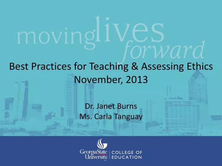 best practices for teaching assessing ethics november 2013 dr janet burns ms carla tanguay
