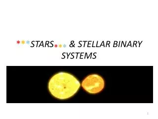 * * * STARS * * * &amp; STELLAR BINARY SYSTEMS