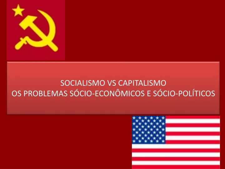 socialismo vs capitalismo os problemas s cio econ micos e s cio pol ticos