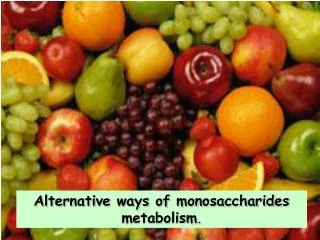 Alternative ways of monosaccharides metabolism .