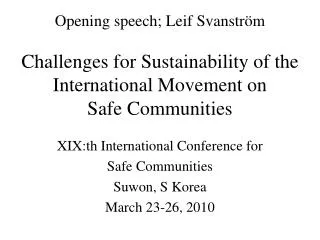 XIX:th International Conference for Safe Communities Suwon, S Korea March 23-26, 2010
