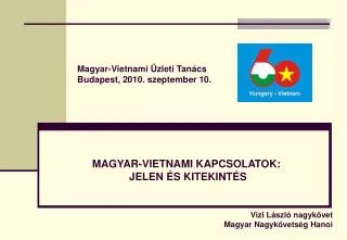 Magyar-Vietnami Üzleti Tanács Budapest, 2010. szeptember 10.