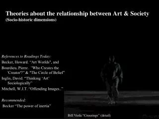Theories about the relationship between Art &amp; Society (Socio-historic dimensions)