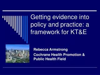 Getting evidence into policy and practice: a framework for KT&amp;E