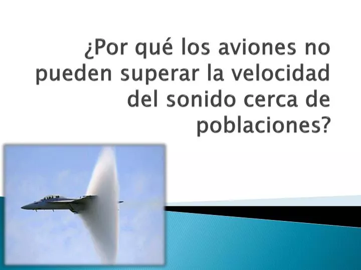 por qu los aviones no pueden superar la velocidad del sonido cerca de poblaciones