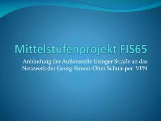 Mittelstufenprojekt FIS65