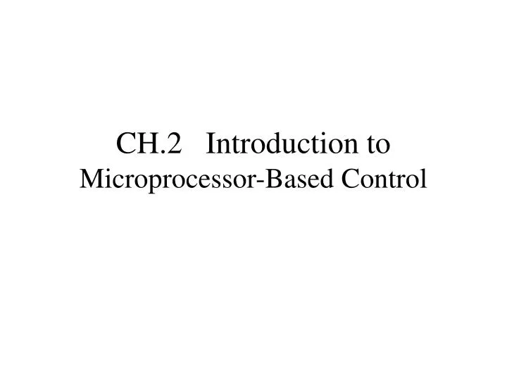 ch 2 introduction to microprocessor based control