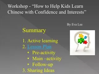 Workshop - “How to Help Kids Learn Chinese with Confidence and Interests” 		By Eva Lee