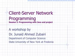 Client-Server Network Programming Session 2: Programming with Java and project
