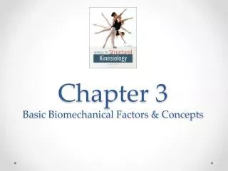 Chapter 3 Basic Biomechanical Factors &amp; Concepts