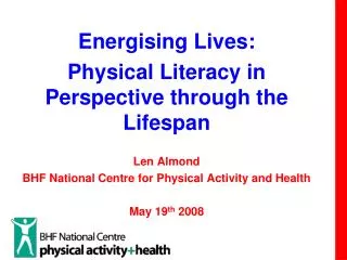 Energising Lives: Physical Literacy in Perspective through the Lifespan Len Almond