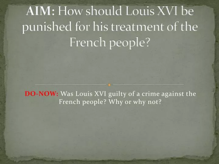 aim how should louis xvi be punished for his treatment of the french people