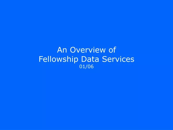 an overview of fellowship data services 01 06