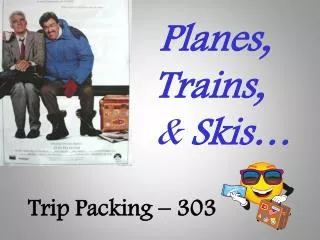 Planes, Trains, &amp; Skis… Trip Packing – 303 .
