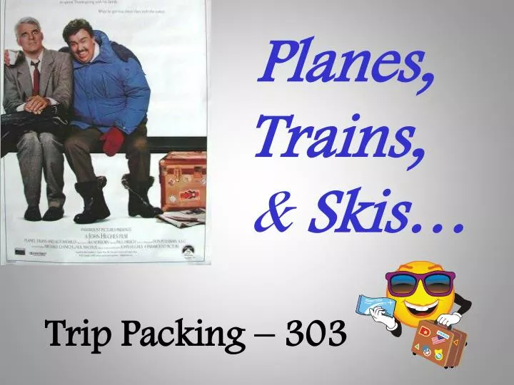 planes trains skis trip packing 303