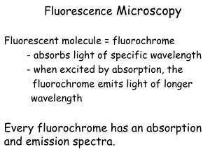 Fluorescence Microscopy Fluorescent molecule = fluorochrome
