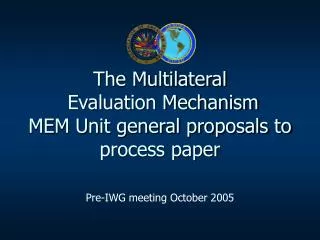 The Multilateral Evaluation Mechanism MEM Unit general proposals to process paper