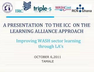 A PRESENTATION TO THE ICC ON THE LEARNING ALLIANCE APPROACH