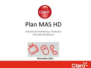 Plan MAS HD Gerencia de Marketing y Productos Mercado Residencial