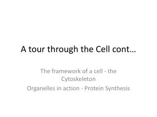 A tour through the Cell cont…