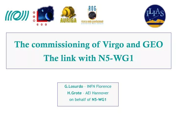 the commissioning of virgo and geo the link with n5 wg1