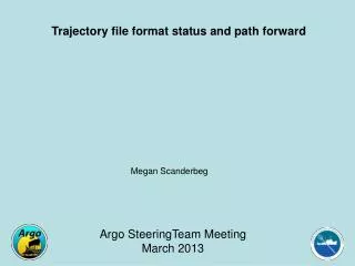 Trajectory file format status and path forward Megan Scanderbeg