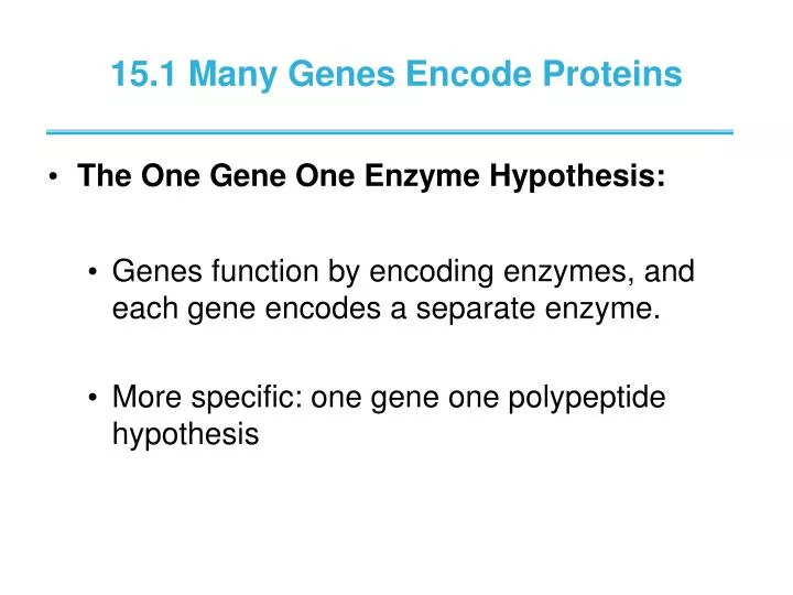 15 1 many genes encode proteins