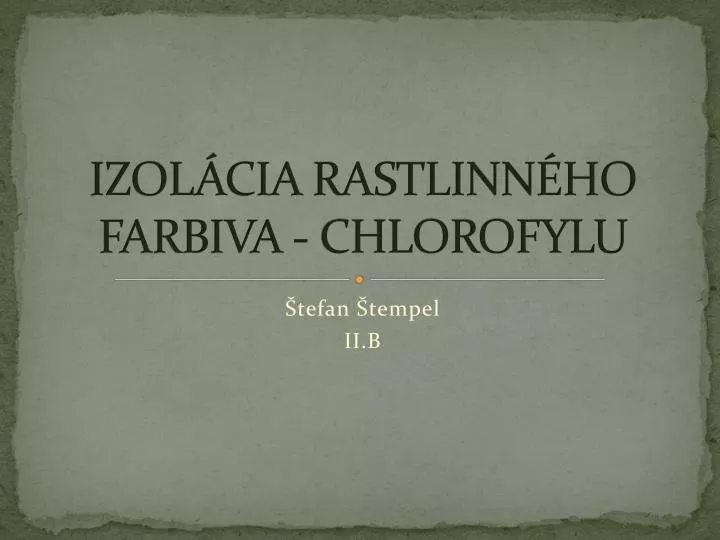 izol cia rastlinn ho farbiva chlorofylu