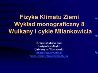 Fizyka Klimatu Ziemi Wykład monograficzny 8 Wulkany i cykle Milankowicia