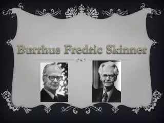 Burrhus Fredric Skinner