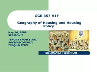 GGR 357 H1F	 Geography of Housing and Housing Policy