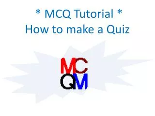 * MCQ Tutorial * How to make a Quiz