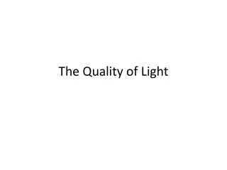 The Quality of Light