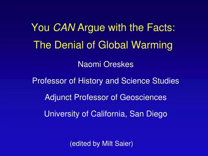you can argue with the facts the denial of global warming