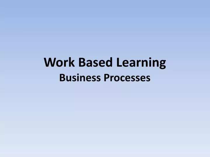 work based learning business processes