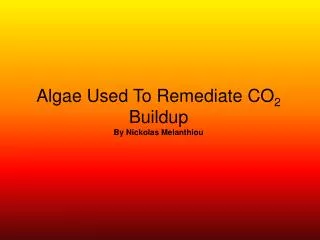 Algae Used To Remediate CO 2 Buildup By Nickolas Melanthiou